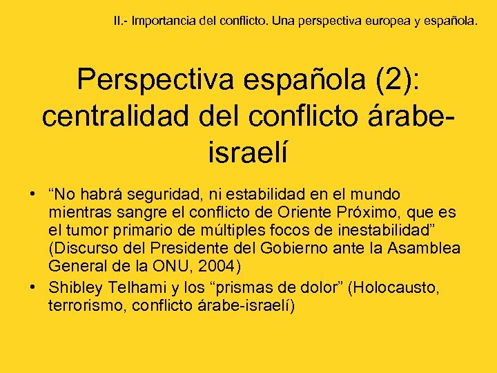 II. - Importancia del conflicto. Una perspectiva europea y española. Perspectiva española (2): centralidad