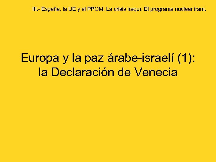 III. - España, la UE y el PPOM. La crisis iraquí. El programa nuclear