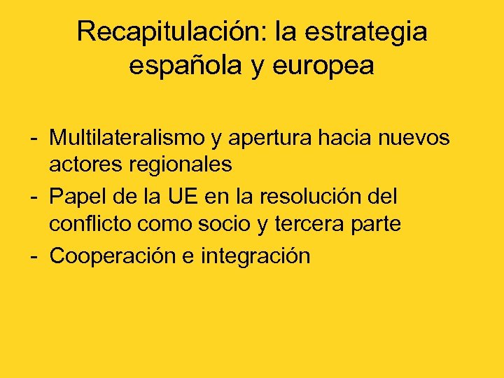 Recapitulación: la estrategia española y europea - Multilateralismo y apertura hacia nuevos actores regionales