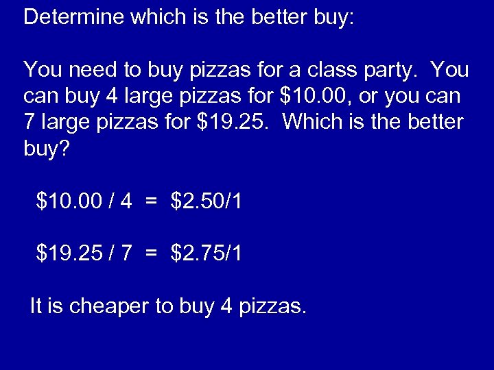 Determine which is the better buy: You need to buy pizzas for a class