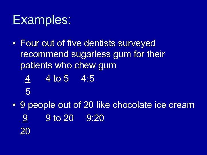 Examples: • Four out of five dentists surveyed recommend sugarless gum for their patients