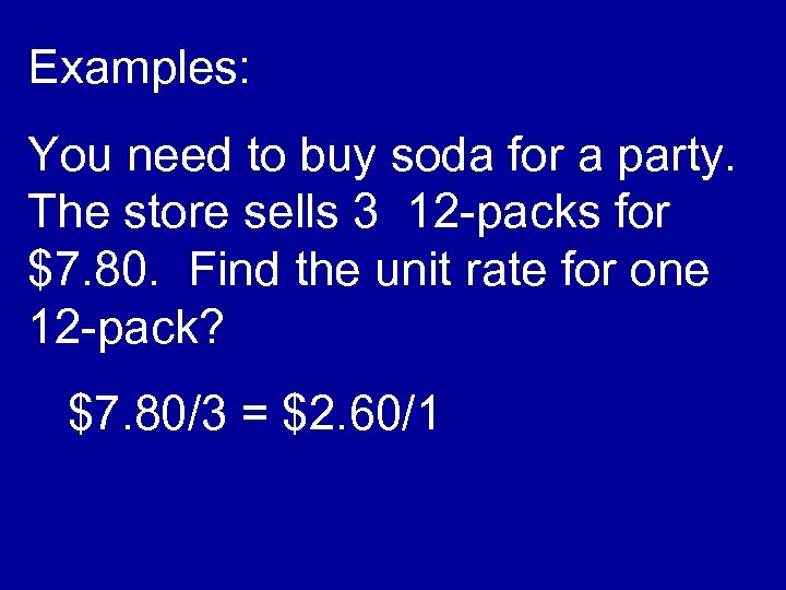 Examples: You need to buy soda for a party. The store sells 3 12