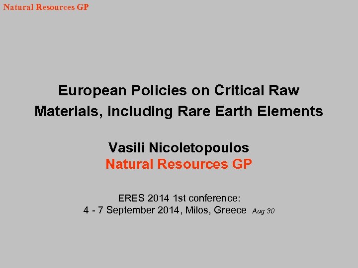 Natural Resources GP European Policies on Critical Raw Materials, including Rare Earth Elements Vasili