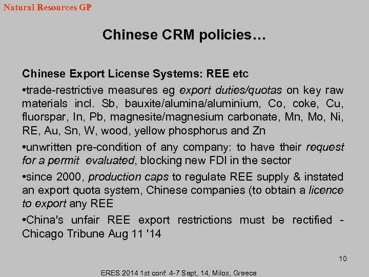 Natural Resources GP Chinese CRM policies… Chinese Export License Systems: REE etc • trade-restrictive