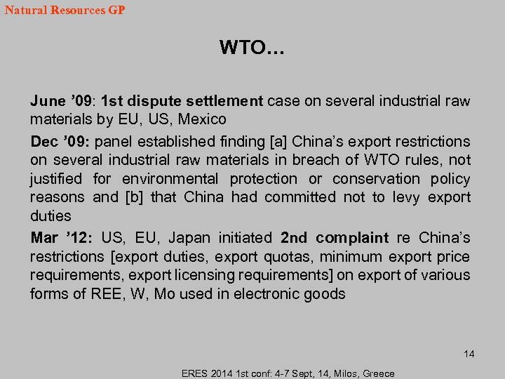 Natural Resources GP WTO… June ’ 09: 1 st dispute settlement case on several
