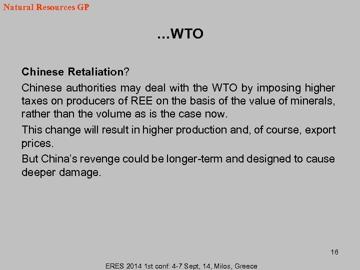 Natural Resources GP …WTO Chinese Retaliation? Chinese authorities may deal with the WTO by