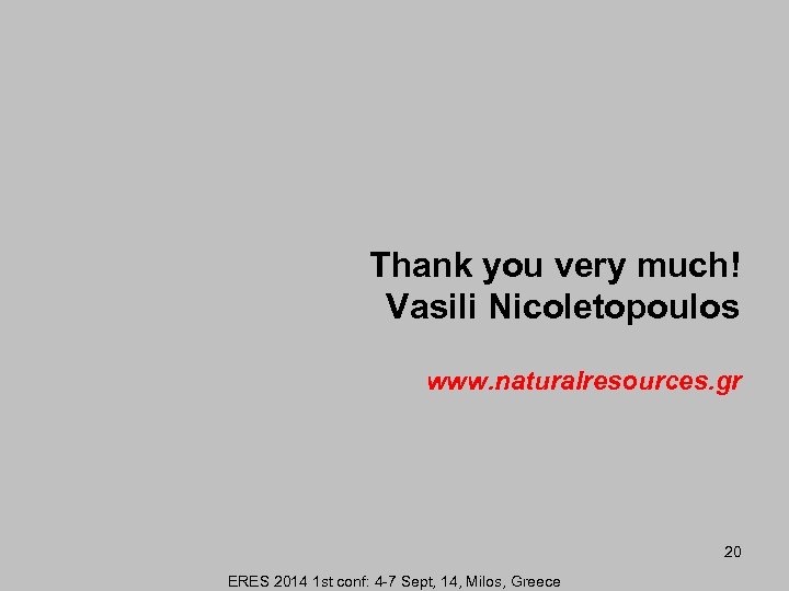 Thank you very much! Vasili Nicoletopoulos www. naturalresources. gr 20 ERES 2014 1 st