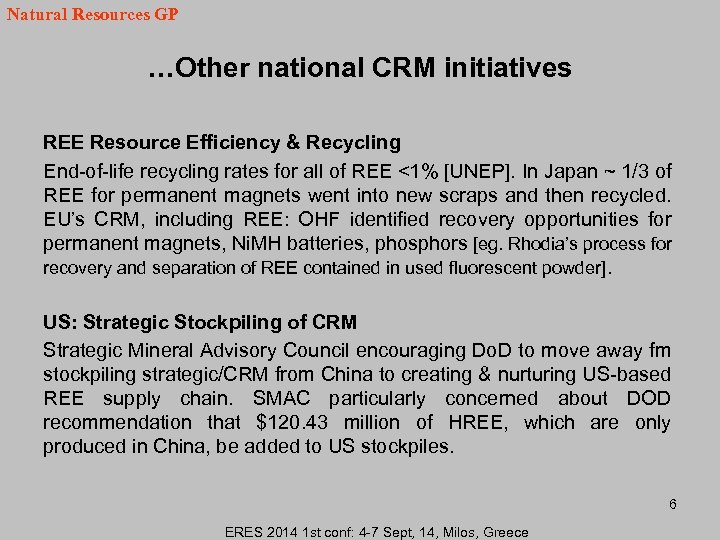 Natural Resources GP …Other national CRM initiatives REE Resource Efficiency & Recycling End-of-life recycling