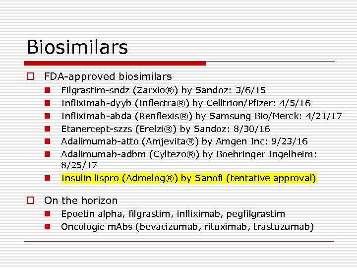 Biosimilars o FDA-approved biosimilars n n n n Filgrastim-sndz (Zarxio®) by Sandoz: 3/6/15 Infliximab-dyyb