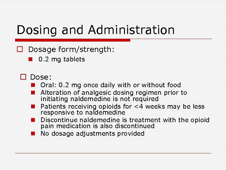 Dosing and Administration o Dosage form/strength: n 0. 2 mg tablets o Dose: n