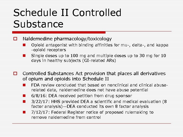 Schedule II Controlled Substance o Naldemedine pharmacology/toxicology n n o Opioid antagonist with binding