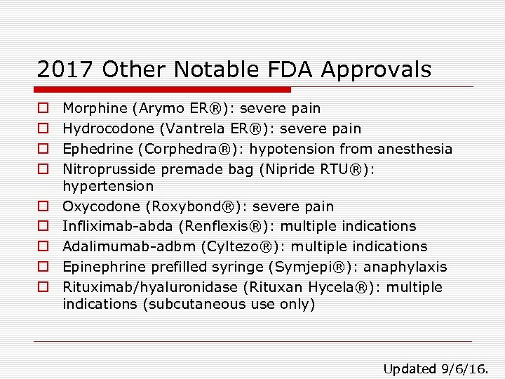 2017 Other Notable FDA Approvals o o o o o Morphine (Arymo ER®): severe