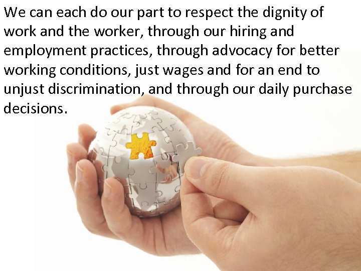 We can each do our part to respect the dignity of work and the