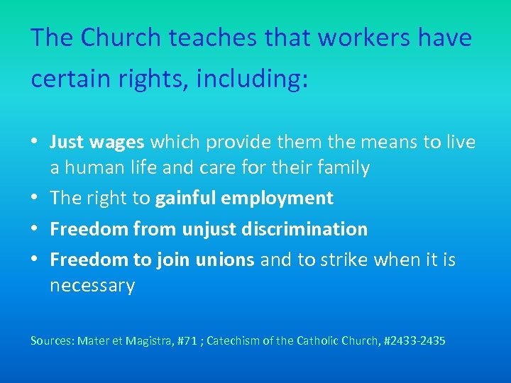 The Church teaches that workers have certain rights, including: • Just wages which provide