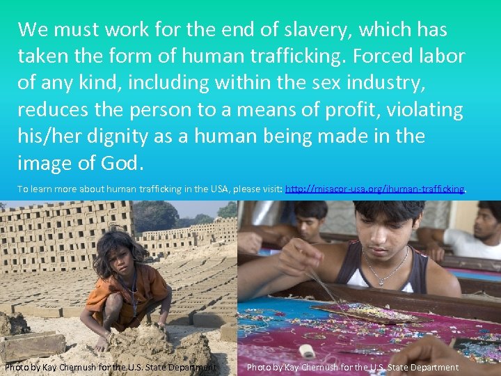 We must work for the end of slavery, which has taken the form of