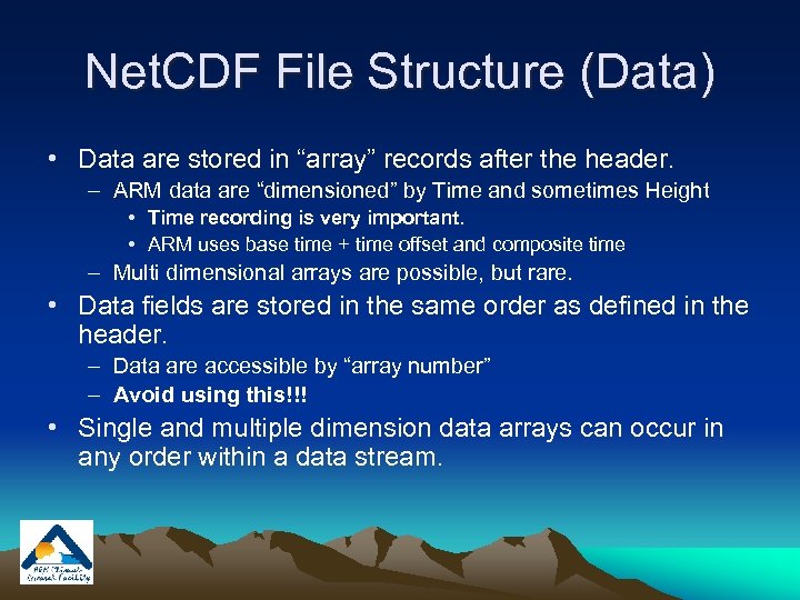 Net. CDF File Structure (Data) • Data are stored in “array” records after the