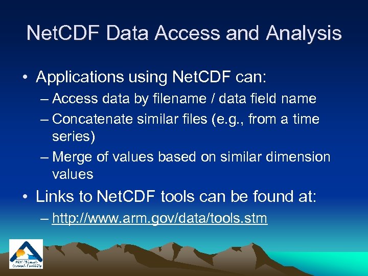 Net. CDF Data Access and Analysis • Applications using Net. CDF can: – Access