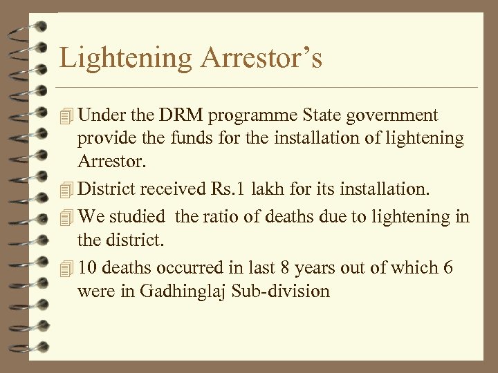 Lightening Arrestor’s 4 Under the DRM programme State government provide the funds for the