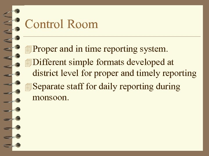 Control Room 4 Proper and in time reporting system. 4 Different simple formats developed