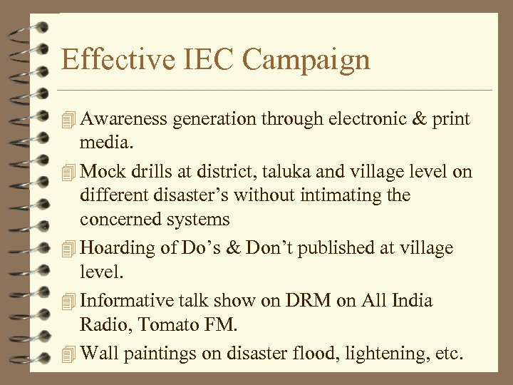 Effective IEC Campaign 4 Awareness generation through electronic & print media. 4 Mock drills