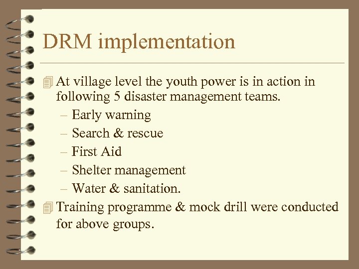 DRM implementation 4 At village level the youth power is in action in following