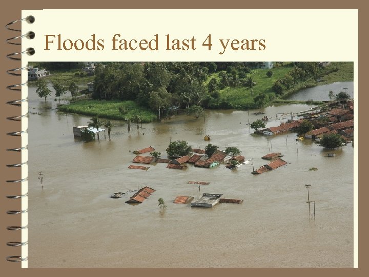Floods faced last 4 years 
