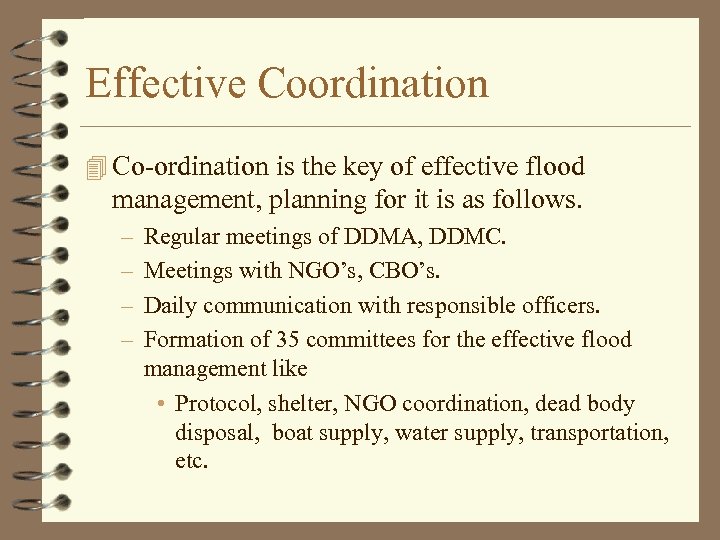 Effective Coordination 4 Co-ordination is the key of effective flood management, planning for it