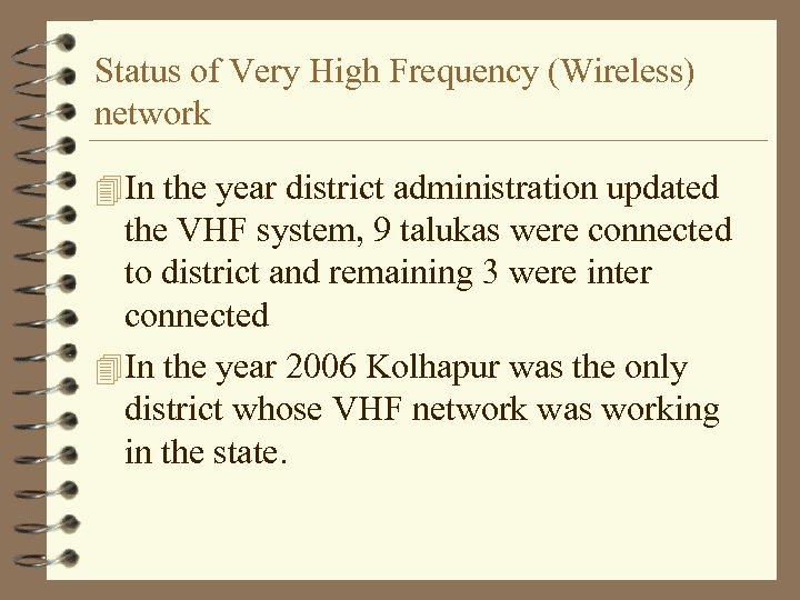 Status of Very High Frequency (Wireless) network 4 In the year district administration updated