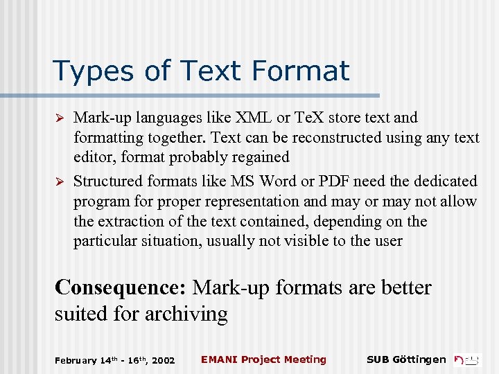 Types of Text Format Ø Ø Mark-up languages like XML or Te. X store
