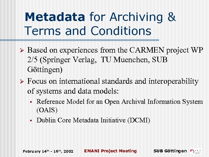 Metadata for Archiving & Terms and Conditions Ø Ø Based on experiences from the