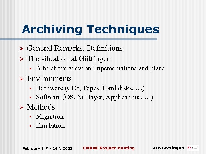 Archiving Techniques Ø Ø General Remarks, Definitions The situation at Göttingen § Ø Environments