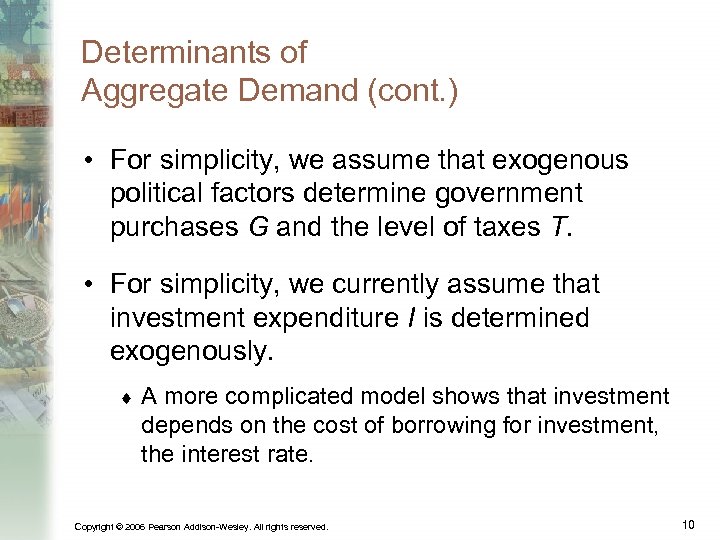 Determinants of Aggregate Demand (cont. ) • For simplicity, we assume that exogenous political