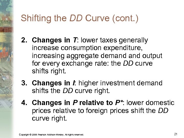 Shifting the DD Curve (cont. ) 2. Changes in T: lower taxes generally increase