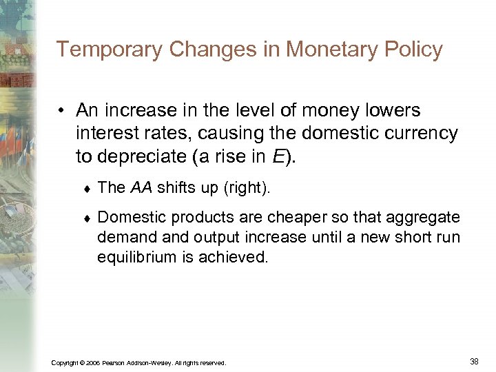 Temporary Changes in Monetary Policy • An increase in the level of money lowers