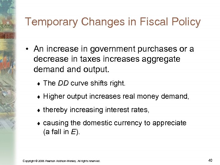 Temporary Changes in Fiscal Policy • An increase in government purchases or a decrease