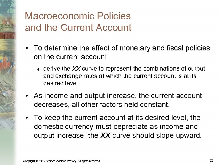 Macroeconomic Policies and the Current Account • To determine the effect of monetary and