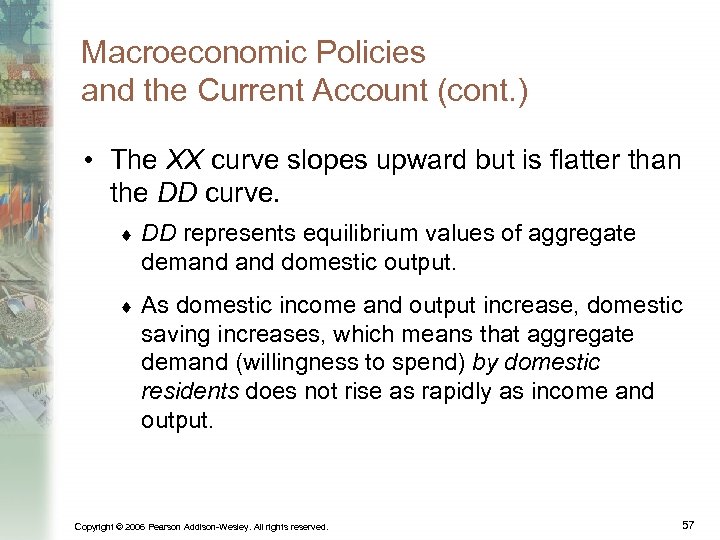 Macroeconomic Policies and the Current Account (cont. ) • The XX curve slopes upward