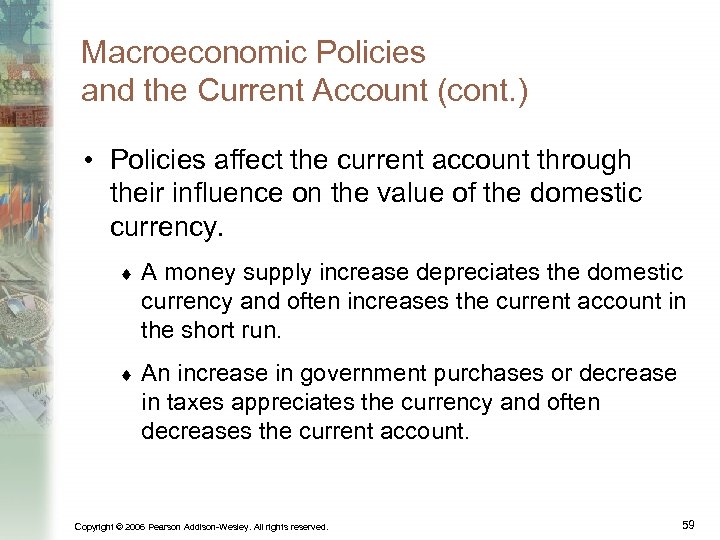 Macroeconomic Policies and the Current Account (cont. ) • Policies affect the current account