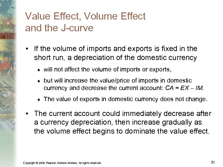 Value Effect, Volume Effect and the J-curve • If the volume of imports and