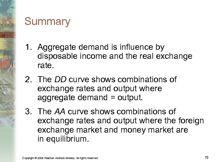 Summary 1. Aggregate demand is influence by disposable income and the real exchange rate.