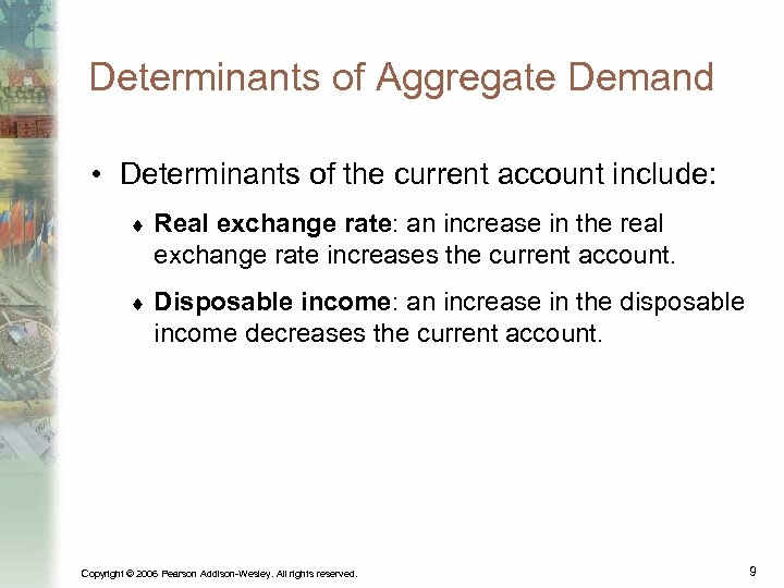 Determinants of Aggregate Demand • Determinants of the current account include: ¨ Real exchange