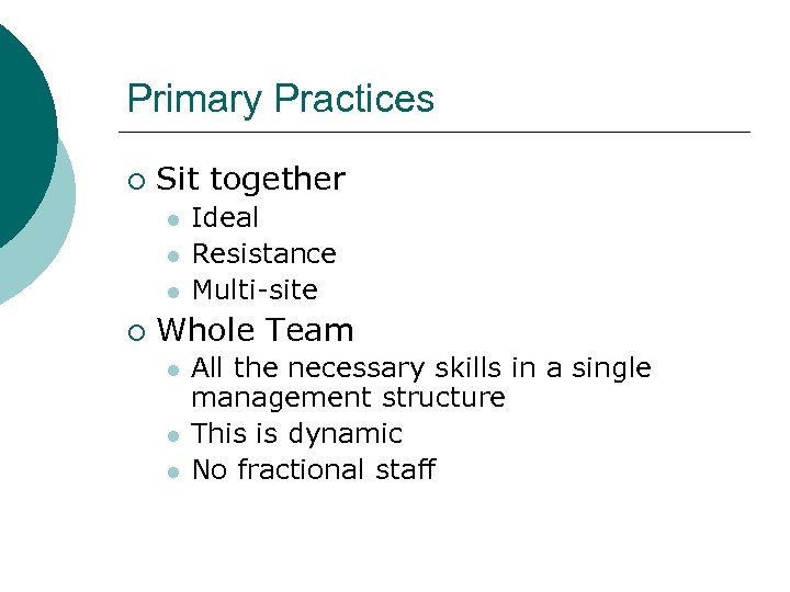 Primary Practices ¡ Sit together l l l ¡ Ideal Resistance Multi-site Whole Team
