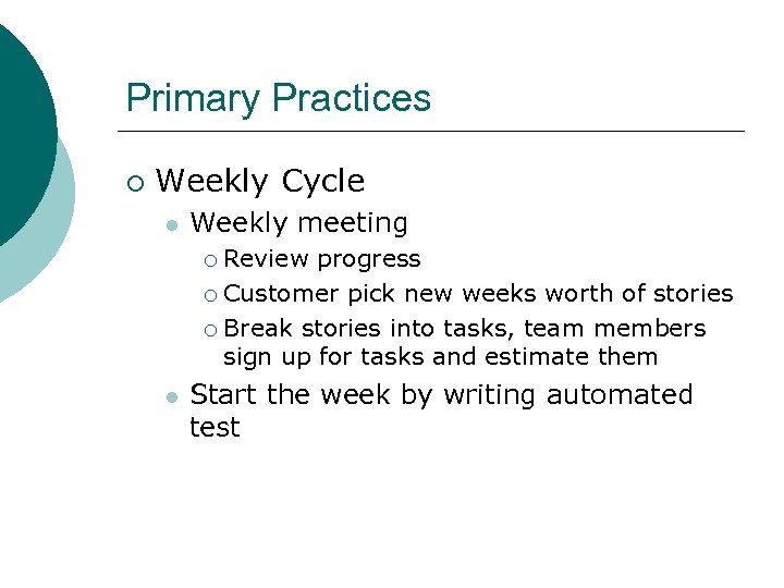 Primary Practices ¡ Weekly Cycle l Weekly meeting Review progress ¡ Customer pick new