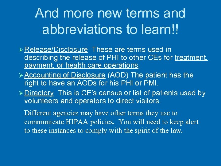 And more new terms and abbreviations to learn!! Ø Release/Disclosure These are terms used