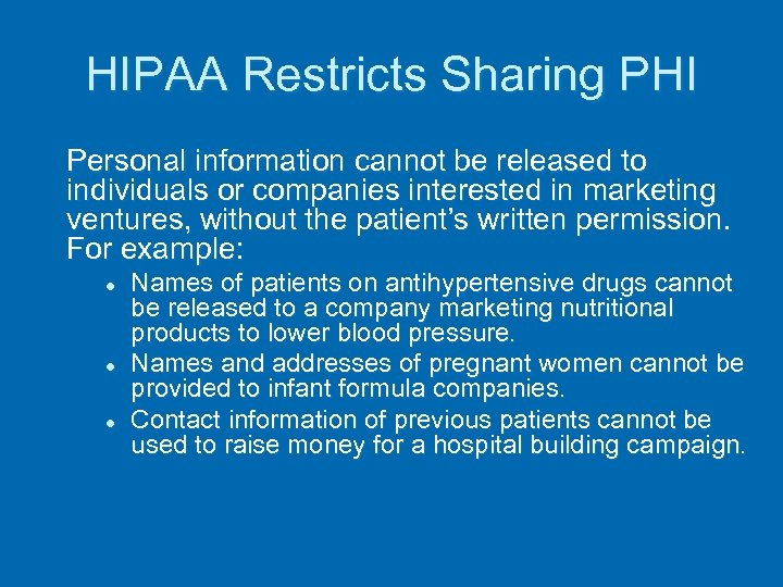 HIPAA Restricts Sharing PHI Personal information cannot be released to individuals or companies interested