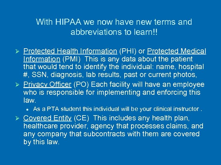With HIPAA we now have new terms and abbreviations to learn!! Protected Health Information