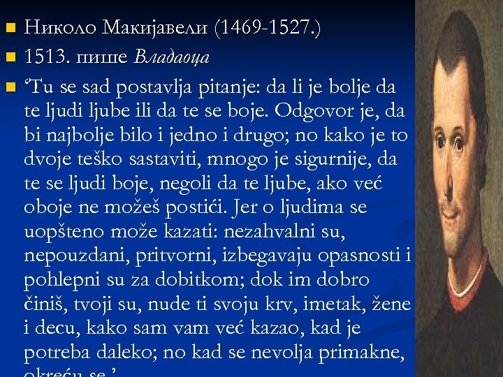 Николо Макијавели (1469 -1527. ) n 1513. пише Владаoца n ‘Tu se sad postavlja