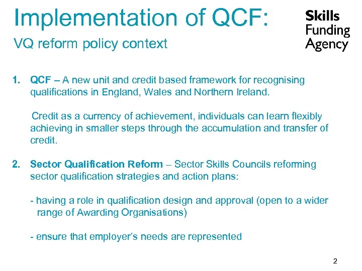 Implementation of QCF: VQ reform policy context 1. QCF – A new unit and