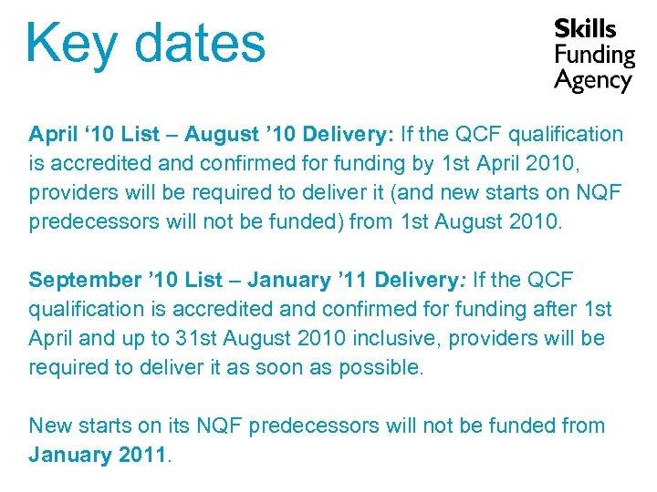 Key dates April ‘ 10 List – August ’ 10 Delivery: If the QCF