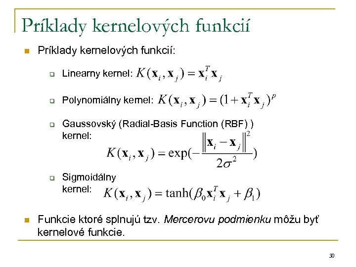 Príklady kernelových funkcií n Príklady kernelových funkcií: q Linearny kernel: q Polynomiálny kernel: q